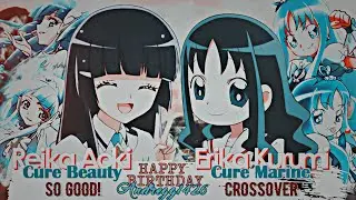 Anime Crossover || Reika Aoki [Cure Beauty] & Erika Kurumi [Cure Marine] || So Good 💙