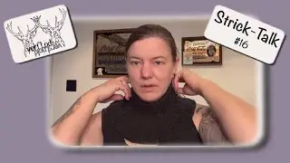 StrickTalk #16