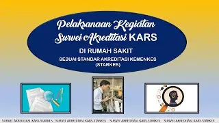 PELAKSANAAN KEGIATAN SURVEI AKREDITASI KARS STANDAR AKREDITASI RS KEMENKES (STARKES) TAHUN 2022