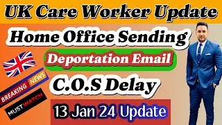 Latest Home Office Shocking Update : COS Delay | Home Office Sending Deportation Email | 13 Jan 24