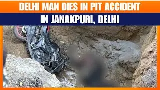Delhi Man Dies in Pit Accident | Friend Alleges Cover-Up, PWD Responds