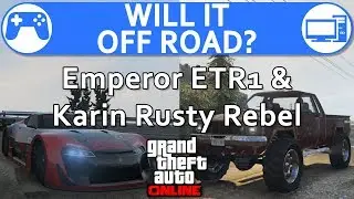 Will it Offroad? Emperor ETR1 & Karin Rusty Rebel - GTA Online