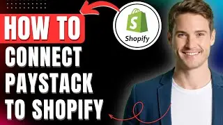 How to Connect Paystack to Shopify, Add & Fix Paystack Not Showing in Shopify Easily 2026