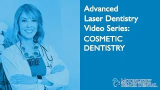 Laser Dentistry Series: Cosmetic Dentistry