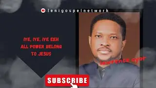 Powerful chants - Iye Iye Iye eeh (All power belongs to Jesus) || Lawrence Oyor