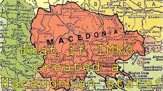 Что если бы ВМРО создала македонское государство?
