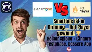 Smartone IPTV-App vs. Hot Player &ndash; Welcher IPTV-Player ist der Beste?