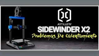 Artillery Sidewinder X2 - PROBLEMAS DE TEMPERATURA EN EXTRUSOR/CAMA