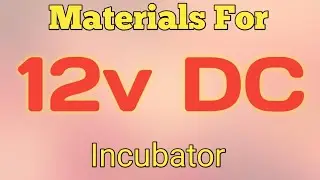 Materials For 12v DC Incubator ,For 50 and 100 egg incubator