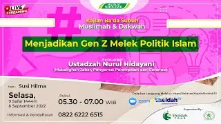 Kajian Muslimah dan Dakwah - Menjadikan Gen Z Melek Politik Islam Bersama Ustadzah Nurul Hidayani
