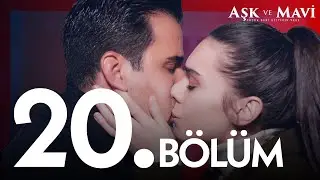 Aşk ve Mavi 20. Bölüm @atvturkiye