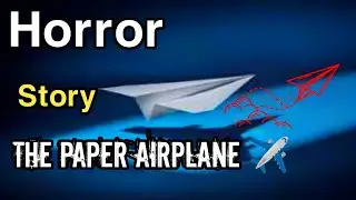 The paper Airplane Horror Story | The Plane Of Darkness | The Folded Menace | A Message in Crease
