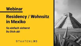 Residency / Wohnsitz in Mexiko - So einfach sicherst Du Dich ab!