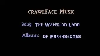 crawlFace music - The Water on Land - Album: Of EarthStones - only audio - electronic