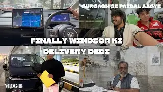 MG windsor ki delivery hogyi finally🔥| GURUGRAM SE PAIDAL AAGYE GHAR 