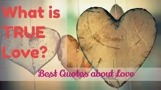 What is TRUE Love? ❤ Heartbreaking Quotes about Love and Romance