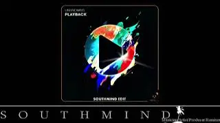 UnknownS - Playback (Southmind Edit)