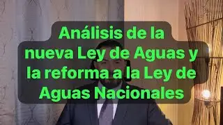 Análisis de la nueva Ley General de Aguas #viral #noticias #abogados #derecho #derechopenalista 