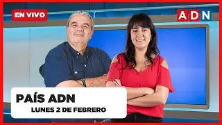 📺 🔴 PAÍS ADN (noticias y entrevistas que marcan chile), LUNES 2 DE FEBRERO