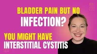 Bladder Pain but No Infection? It Could Be Interstitial Cystitis