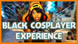 Black Cosplayer Experience