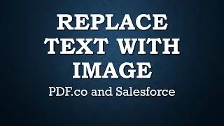 How to Replace Text With Image using PDF.co & Salesforce