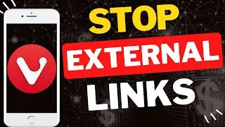 Как предотвратить открытие ссылок во внешних приложениях на Vivaldi Mobile