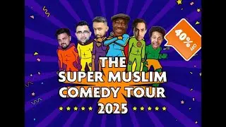 SUPER MUSLIM COMEDY SHOW 2025 X UK Tour