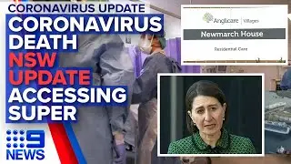 Coronavirus: In-depth update: Coronavirus death, NSW cases, superannuation | Nine News Australia