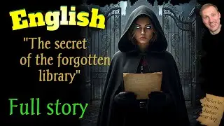 АНГЛИЙСКИЙ НА СЛУХ / Секрет забытой библиотеки / Full story/ #английскийдлявсех #АнглийскийПоКнигам