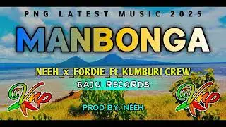 MANBONGA_-_NEEH_x_FORDIE_Ft_KUMBURI CREW [PNG LATEST MUSIC]