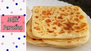 Milk Paratha Recipe || Crispy Milk Paratha || Doodh Ka Paratha ||  Delicious  Breakfast Recipe