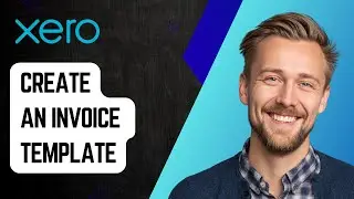 Как создать шаблон счета-фактуры в Xero [Руководство 2025]