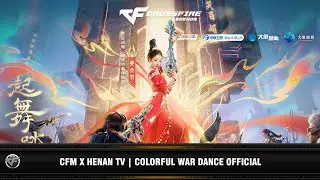 CFM : CFM x Henan TV | Colorful War Dance Official (2024)