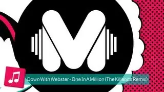 Down With Webster - One In A Million (The Killabits Remix)