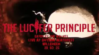 THE LUCIFER PRINCIPLE - EATEN BY THE WOLVES. Smyrna Deathfest 2025