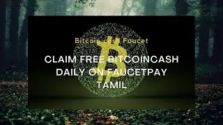 Bitcoin Cash Faucet - Daily 12 Claims - Claim Upto 100000 BCH Daily - Tamil Crypto Earn.
