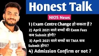 NIOS latest Update || Exam Center Change|| April 2021 Exam Fees || TMA || Honest Talk ||