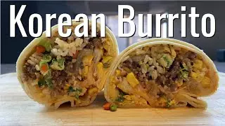 KOREAN BURRITO? - korean/mexican fusion recipe