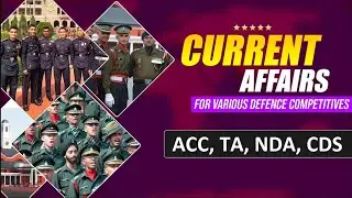 Current Affairs Classes for ACC, TA, NDA, CDS, AFCAT Exam | Important Current Affairs Question