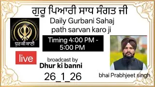 Daily Gurbani sahaj path 4.00pm 5.00pm live 26-1-26 bhai prabhjeet singh