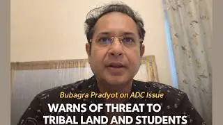 Bubagra Pradyot on ADC Issue | Warning Over Tribal Land & Students&rsquo; Rights