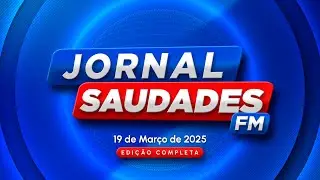 JORNAL DA SAUDADES FM 19-03-2025