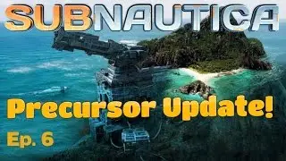 Subnautica | Precursor Update | Ep 6 Precursor Array and the Weapon!  Survive and Thrive!