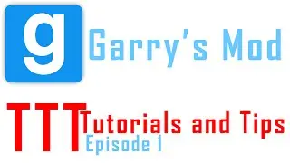 GMOD TTT - Tutorials and Tips - Episode 1