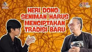 HERI DONO: SENIMAN HARUS MENCIPTAKAN TRADISI BARU Part 1