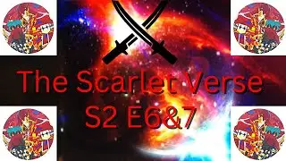 The Scarlet Verse Season 2 Finale Episode 6&7: Origination/Retribution - (Mr Galaxy CrossOver)