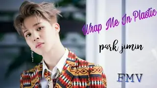 Wrap Me In Plastic - Jimin | FMV