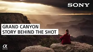 Grand Canyon Photography: Story Behind The Shot | Kamran Ali | Sony Alpha Universe