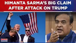 Trump Assassination Plot Snowballs Into Big Political Storm In India, Himanta Sarma Makes Big Claim